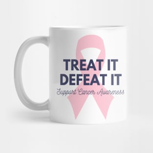 Treat It, Defeat It - Beat Cancer! Mug